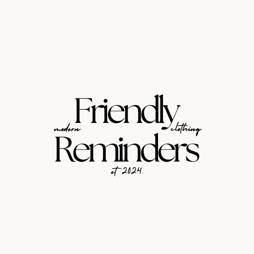 Friendly Reminders